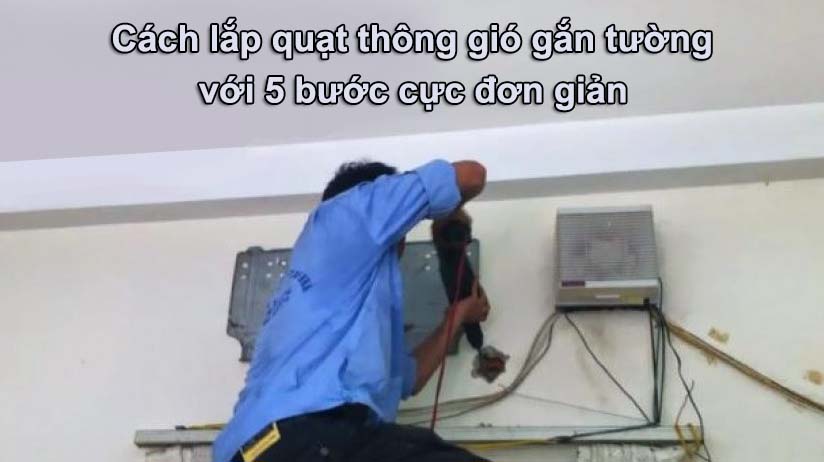 cách lắp quạt thông gió gắn tường